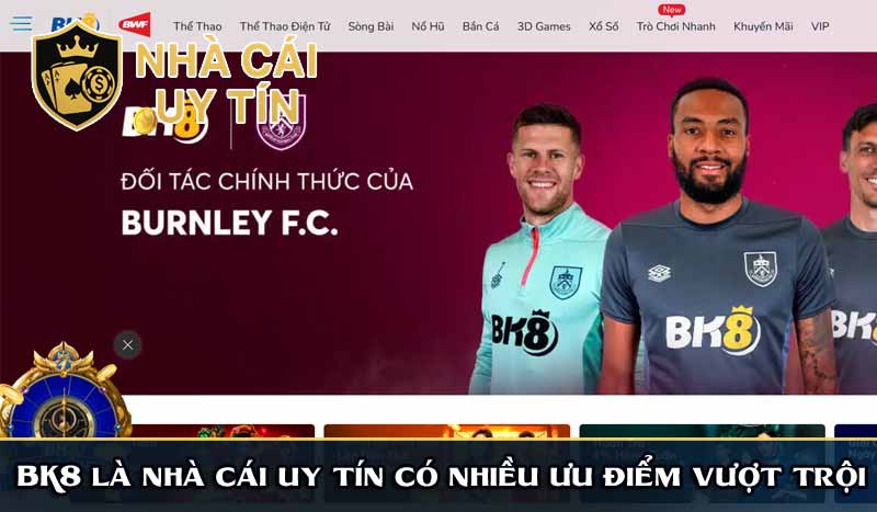 bk8 là nhà cái uy tín có nhiều ưu điểm vượt trội