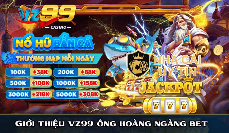 giới thiệu vz99 ông hoàng ngành bet