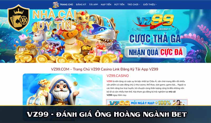 vz99 đánh giá ông hoàng ngành bet
